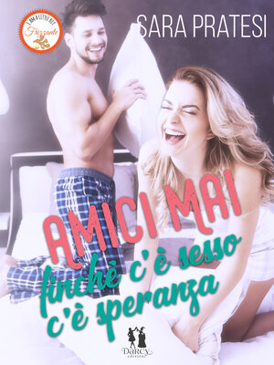cover image of Amici mai--finché c'è sesso c'è speranza